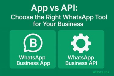 WhatsApp API vs WhatsApp Business App: Which One Do You Need?