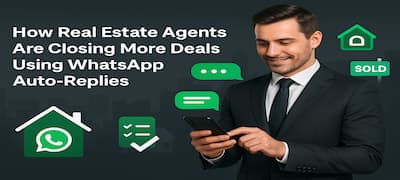 How Real Estate Agents Are Closing More Deals Using WhatsApp Auto-Replies | WUSeller