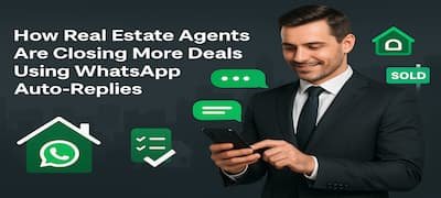 How Real Estate Agents Are Closing More Deals Using WhatsApp Auto-Replies | WUSeller