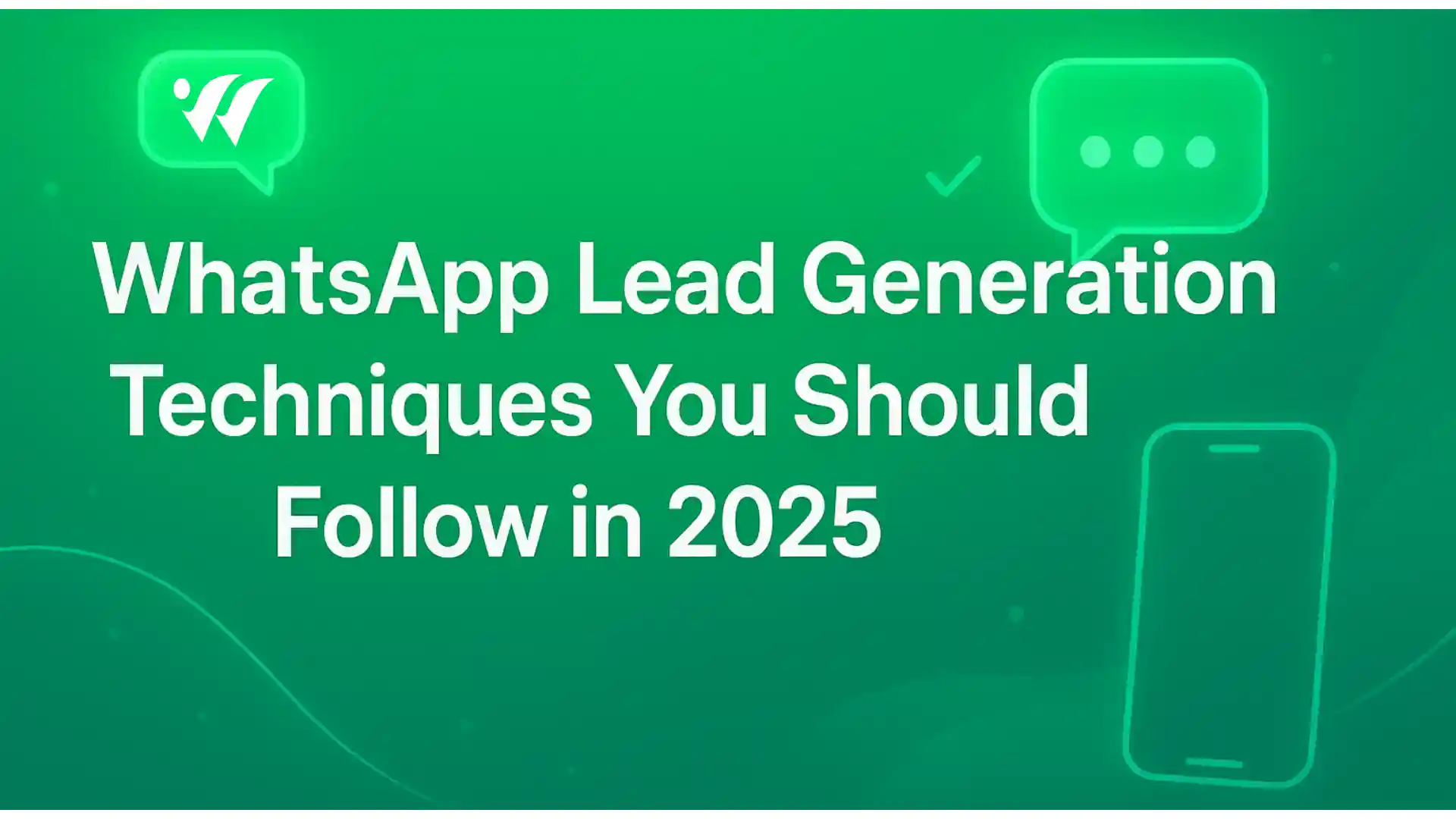 WhatsApp Lead Generation Techniques You Should Follow in 2025