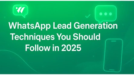 WhatsApp Lead Generation Techniques You Should Follow in 2025