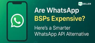 Are WhatsApp BSPs/Business Solution Providers Expensive? Here’s a Smarter WhatsApp API Alternative