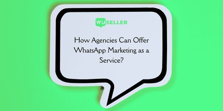 How Agencies Can Offer WhatsApp Marketing as a Service