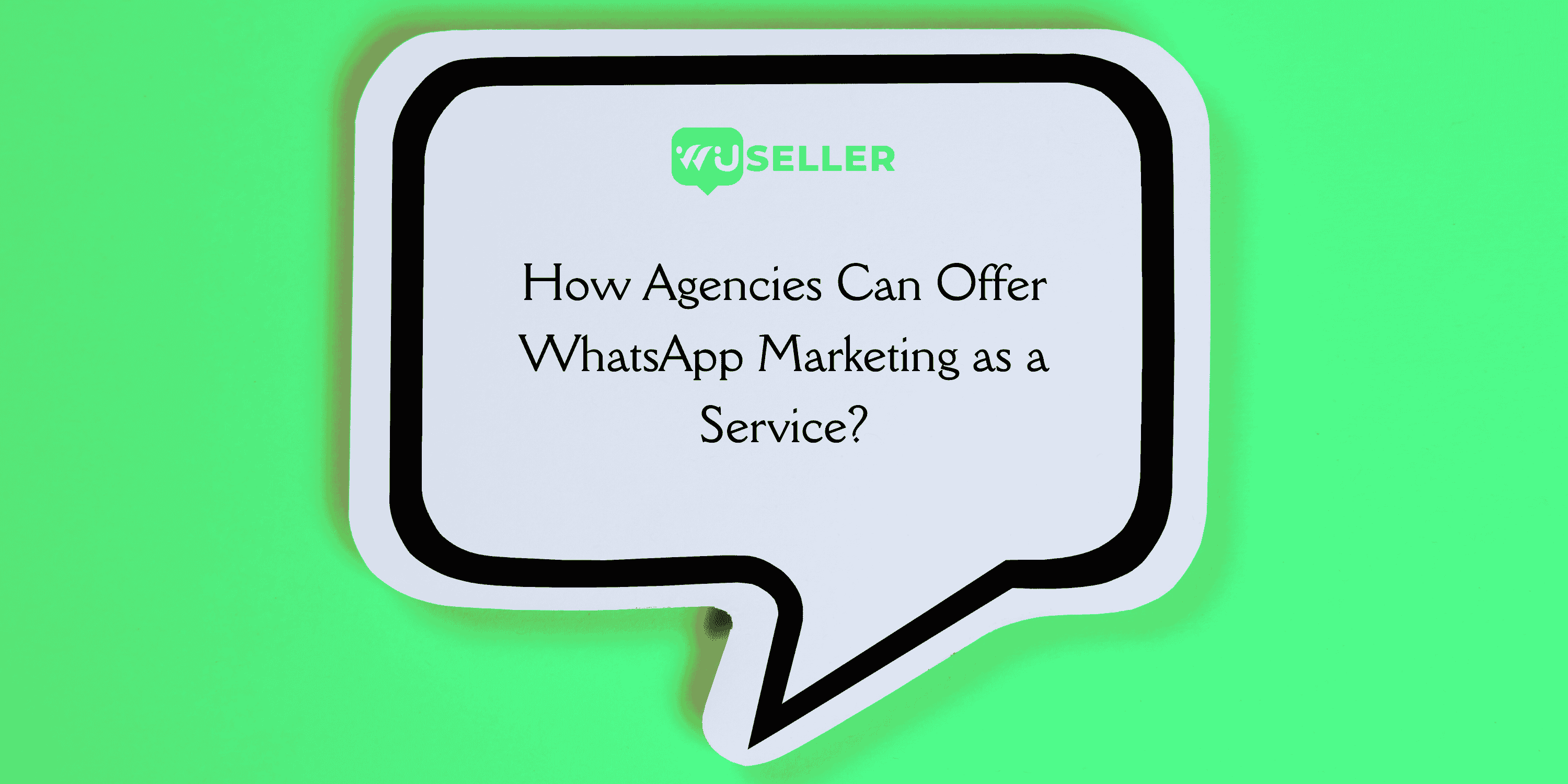 How Agencies Can Offer WhatsApp Marketing as a Service