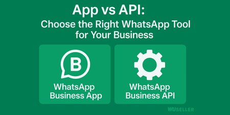 WhatsApp API vs WhatsApp Business App: Which One Do You Need?